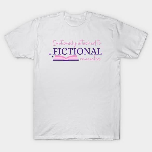 Emotionally attached to fictional characters T-Shirt by FunartsbyM